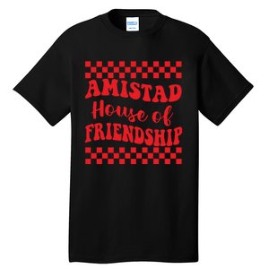 Amistad House Of Friendship House Retro Groovy Friendship Tall T-Shirt