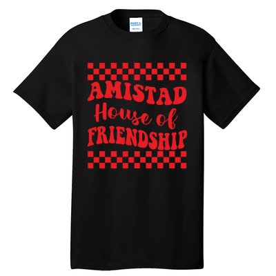 Amistad House Of Friendship House Retro Groovy Friendship Tall T-Shirt