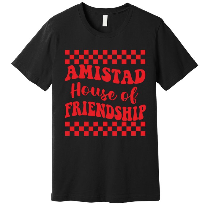 Amistad House Of Friendship House Retro Groovy Friendship Premium T-Shirt