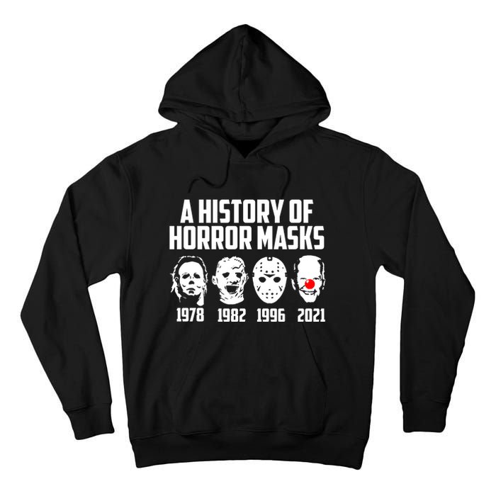 A History Of Horror Masks Halloween Funny Costume Anti Biden Tall Hoodie