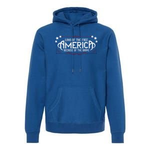 America Home Of The Free Because Of The Brave Patriotic Gift Premium Hoodie