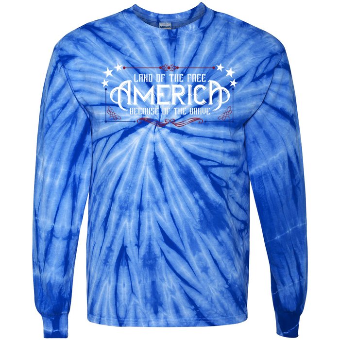 America Home Of The Free Because Of The Brave Patriotic Gift Tie-Dye Long Sleeve Shirt