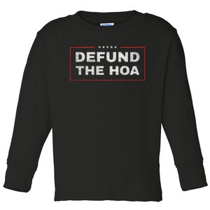 Anti Home Owners Association Distressed Quote Defund The Hoa Toddler Long Sleeve Shirt