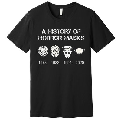 A History Of Horror Masks Halloween & Movie Gift Premium T-Shirt