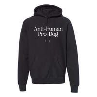 Anti Human Pro Dog Premium Hoodie