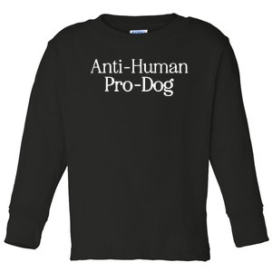 Anti Human Pro Dog Toddler Long Sleeve Shirt