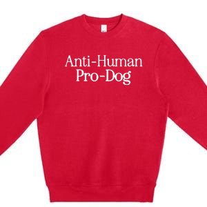 Anti Human Pro Dog Premium Crewneck Sweatshirt