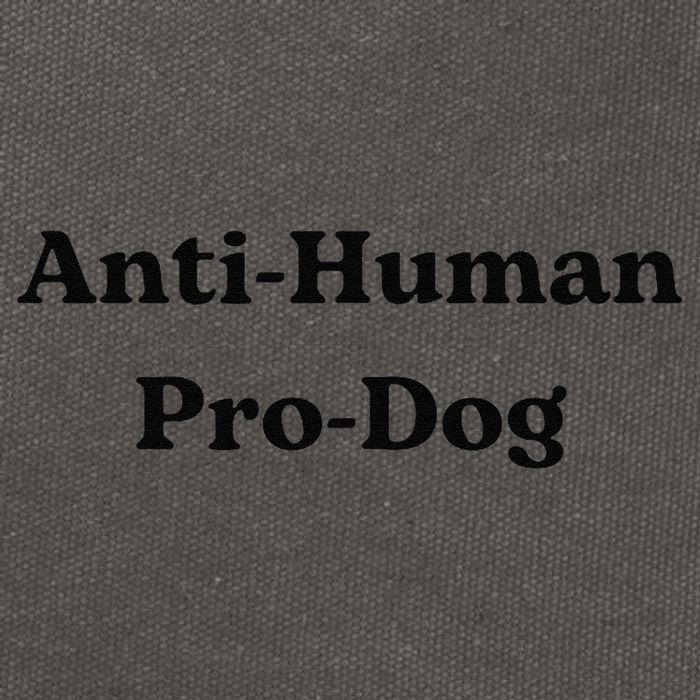 Anti Human Pro Dog Funny Pet Dog Lovers Cotton Canvas Backpack