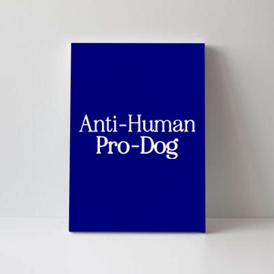 Anti Human Pro Dog Canvas