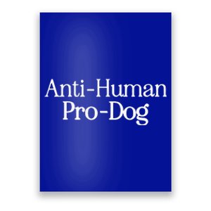 Anti Human Pro Dog Poster