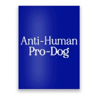 Anti Human Pro Dog Poster