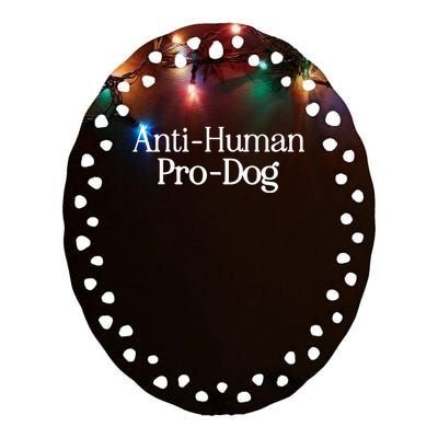 Anti Human Pro Dog Ceramic Oval Ornament