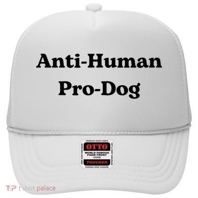 Anti Human Pro Dog Funny Pet Dog Lovers High Crown Mesh Back Trucker Hat