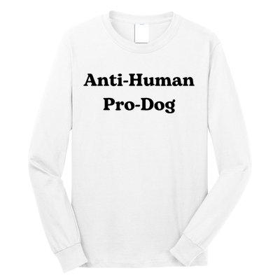 Anti Human Pro Dog Funny Pet Dog Lovers Long Sleeve Shirt