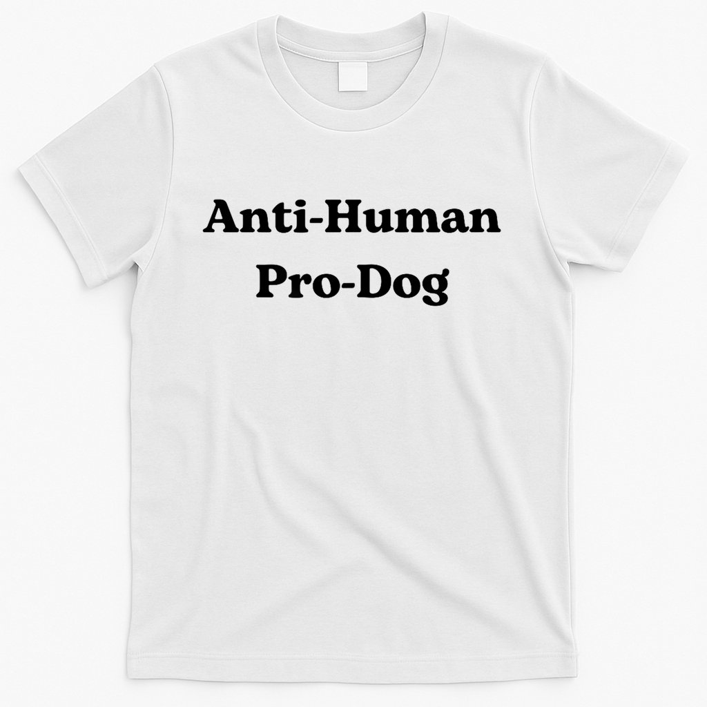 Anti Human Pro Dog Funny Pet Dog Lovers T-Shirt