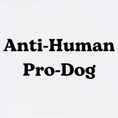 Anti Human Pro Dog Funny Pet Dog Lovers T-Shirt