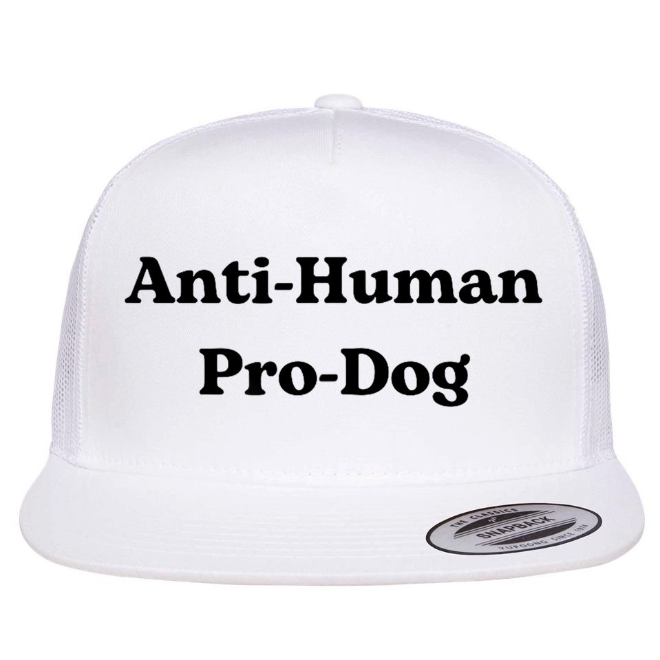 Anti Human Pro Dog Funny Pet Dog Lovers Flat Bill Trucker Hat