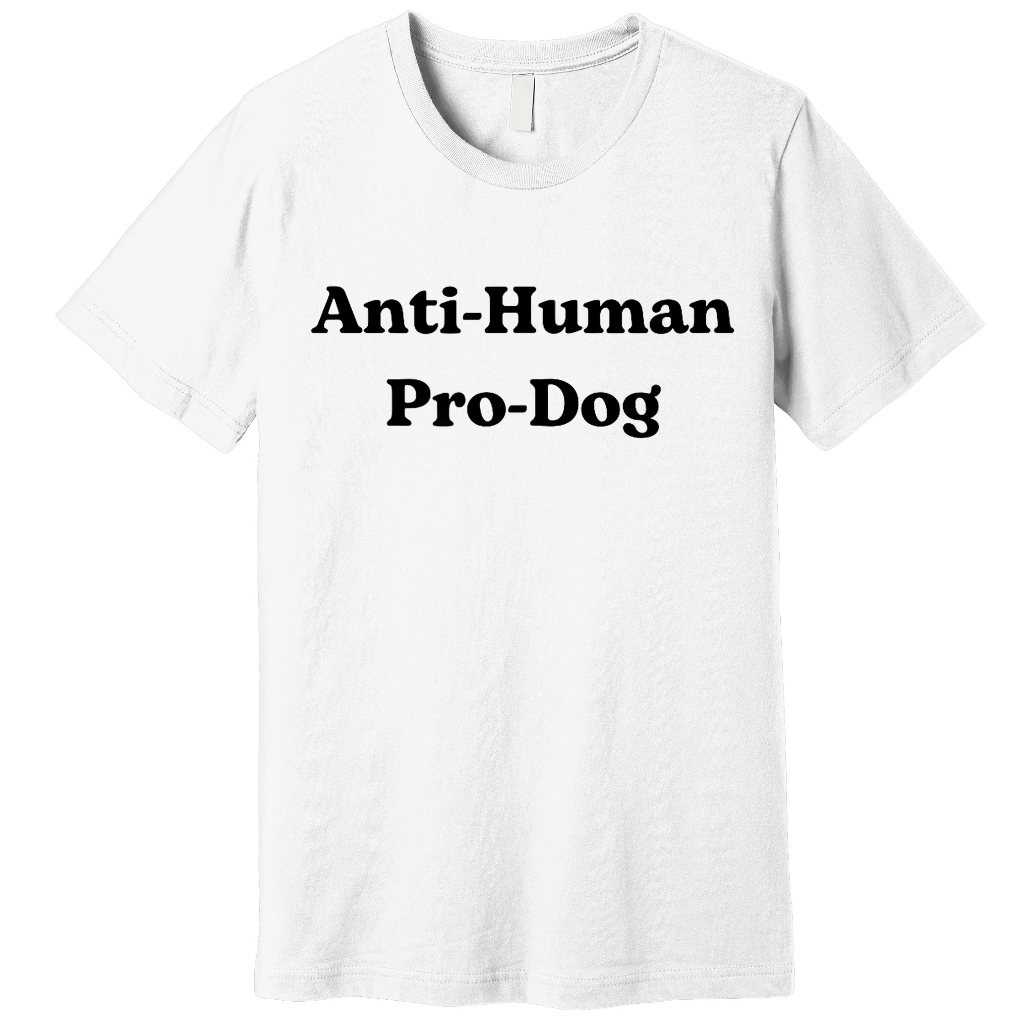 Anti Human Pro Dog Funny Pet Dog Lovers Premium T-Shirt