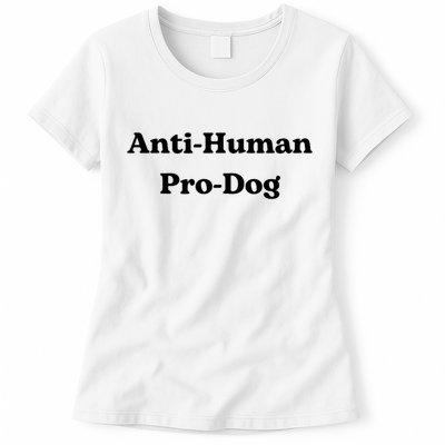 Anti Human Pro Dog Funny Pet Dog Lovers Womens T-Shirt