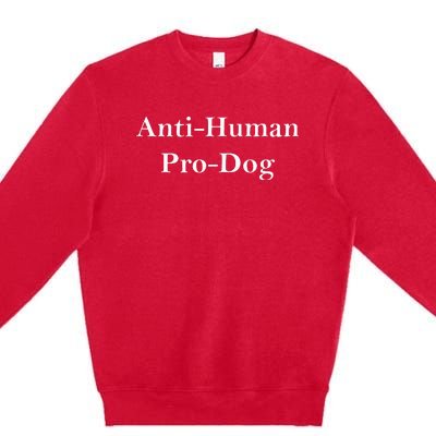 Anti Human Pro Dog Premium Crewneck Sweatshirt