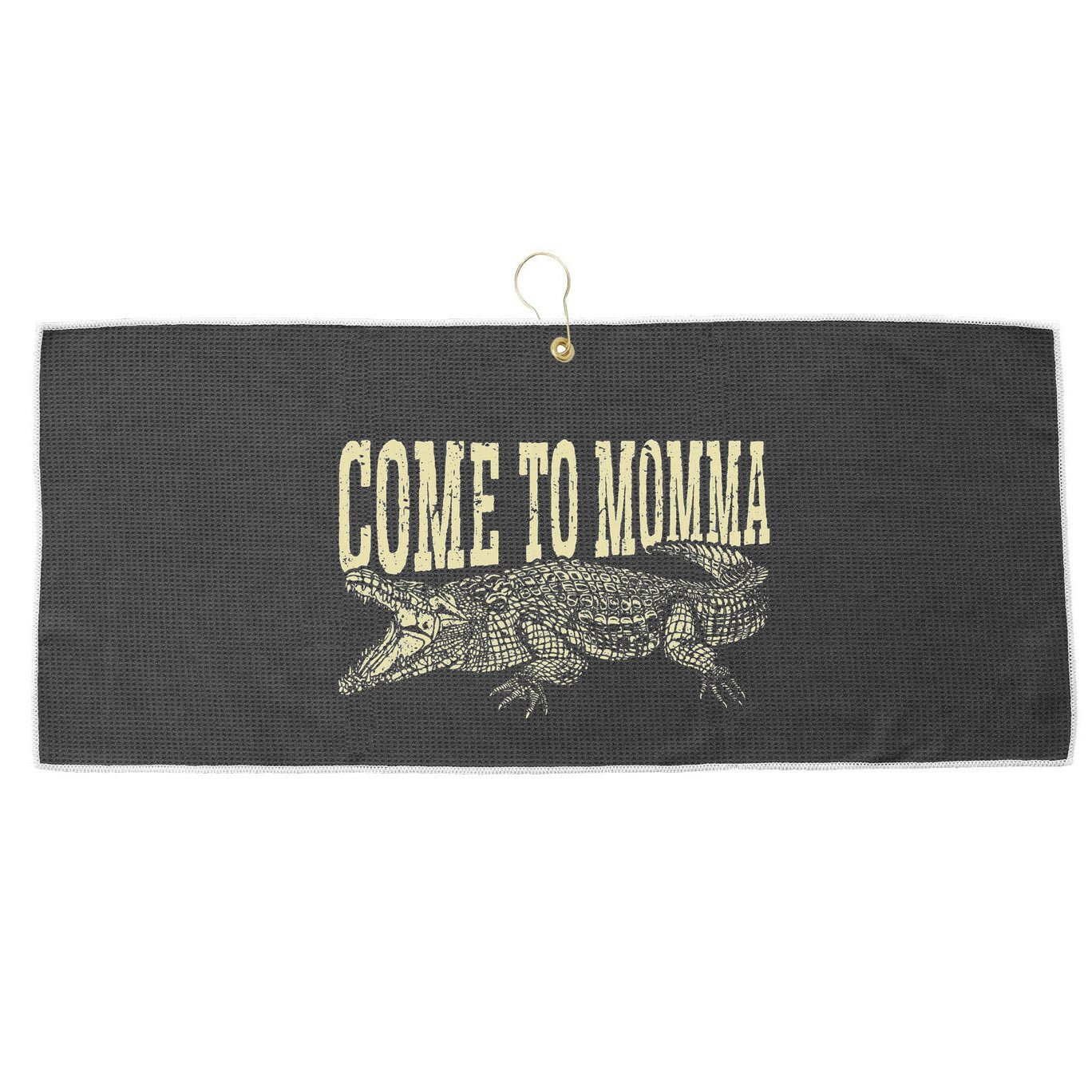 Alligator Hunter Quote Come To Momma Funny Gator Hunting Large Microfiber Waffle Golf Towel