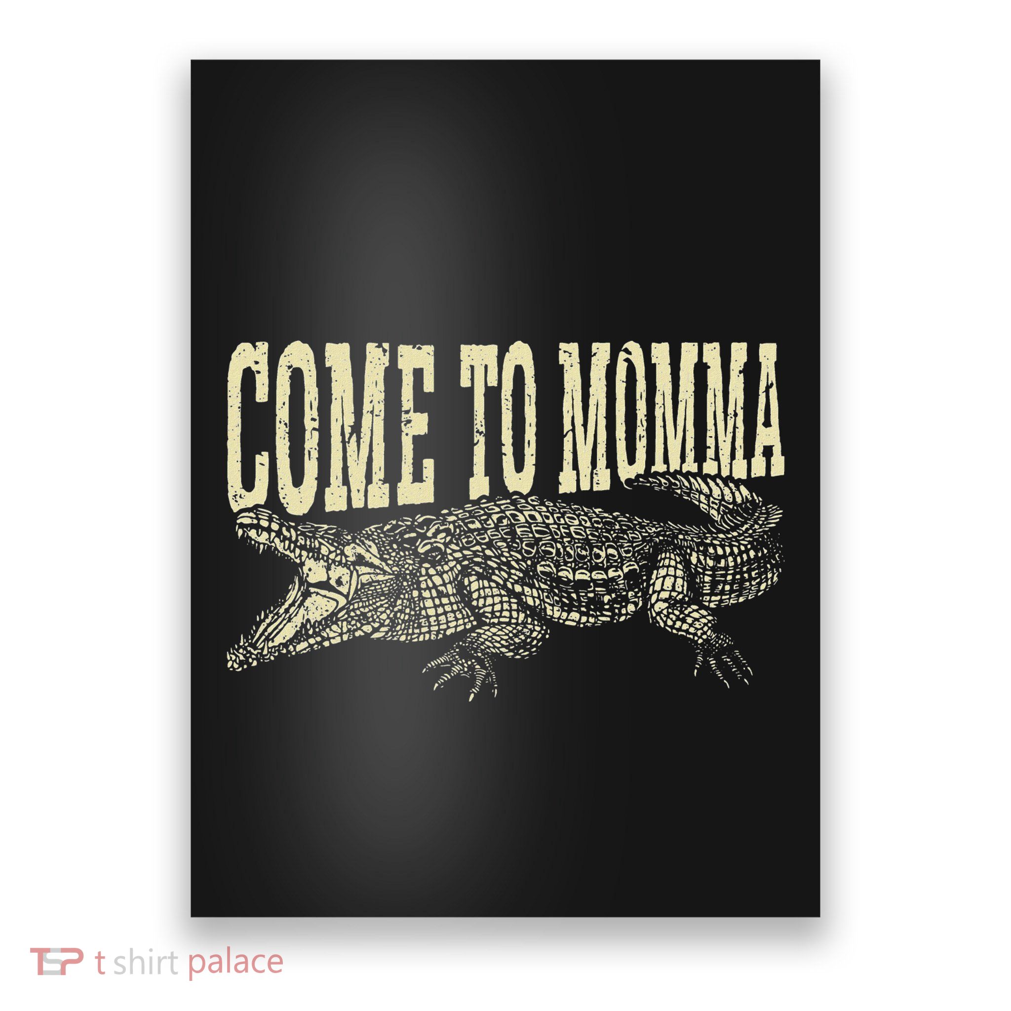 Alligator Hunter Quote Come To Momma Funny Gator Hunting Poster