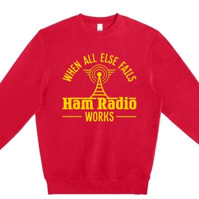 Amateur Ham Radio Operator Gift Antena When All Else Premium Crewneck Sweatshirt