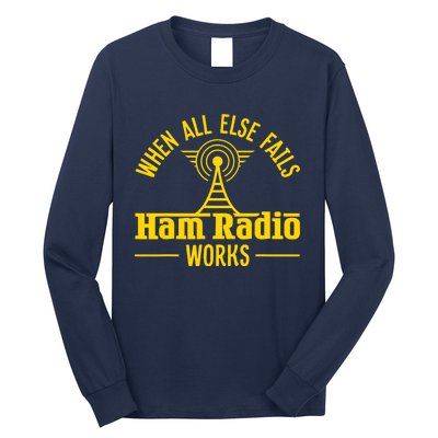 Amateur Ham Radio Operator Gift Antena When All Else Long Sleeve Shirt