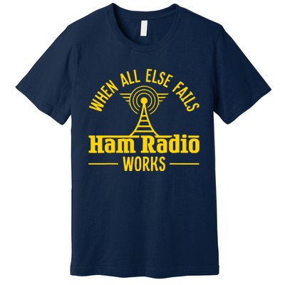 Amateur Ham Radio Operator Gift Antena When All Else Premium T-Shirt