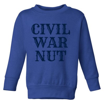 American History Reenactor Us Civil War Nut Gift Toddler Sweatshirt