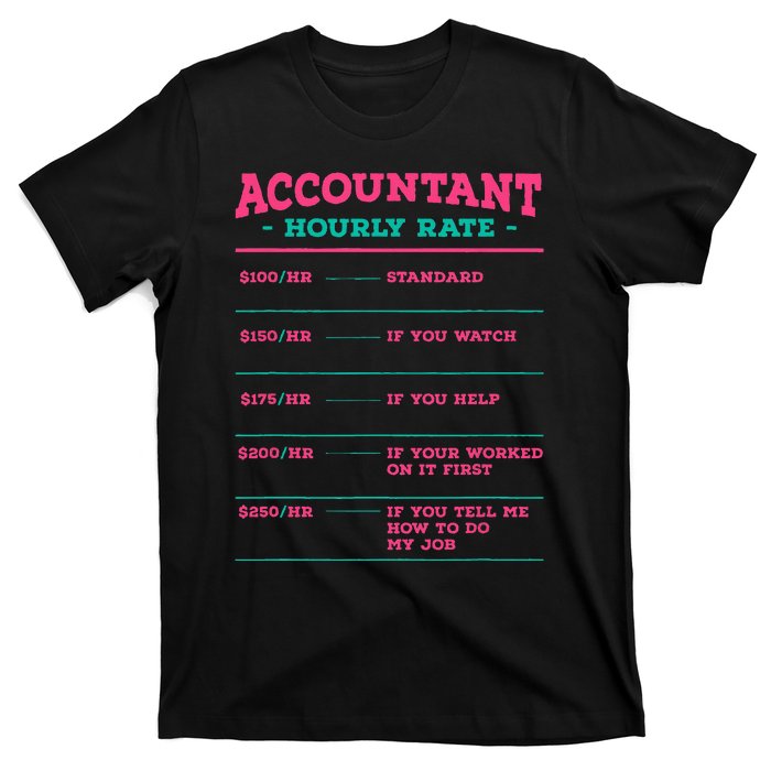 Accountant Hourly Rate CPA Coworker Accounting Colleague T-Shirt