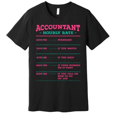 Accountant Hourly Rate CPA Coworker Accounting Colleague Premium T-Shirt