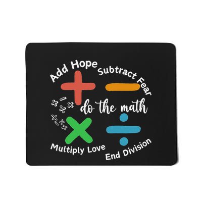 Add Hope Subtract Fear Multiply Love End Division Teacher Mousepad