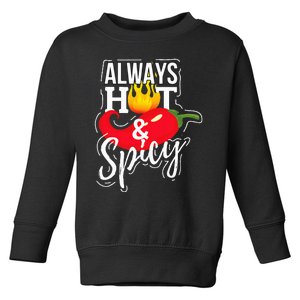 Always Hot & Spicy Chili Pepper Funny Gift Toddler Sweatshirt