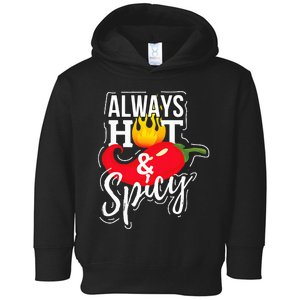 Always Hot & Spicy Chili Pepper Funny Gift Toddler Hoodie