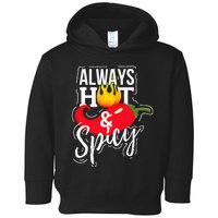 Always Hot & Spicy Chili Pepper Funny Gift Toddler Hoodie