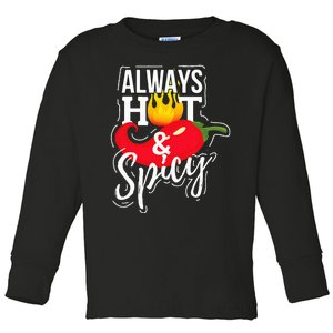 Always Hot & Spicy Chili Pepper Funny Gift Toddler Long Sleeve Shirt