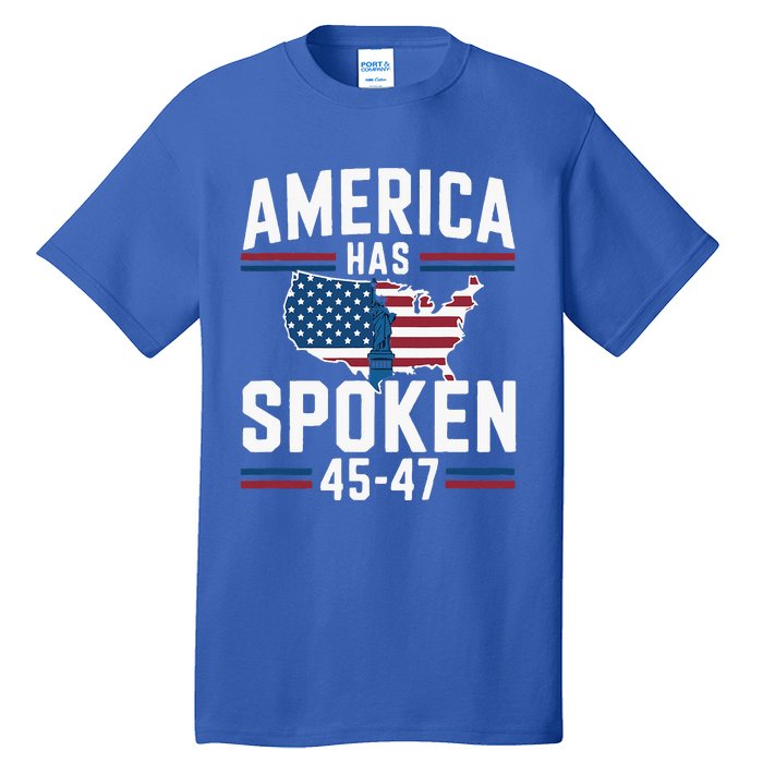 America Has Spoken 2024 Usa 45 4 7 Tall T-Shirt