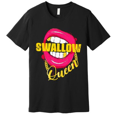 Adult Humor Swallow Queen Lips Golden Necklace Naughty Queen Premium T-Shirt