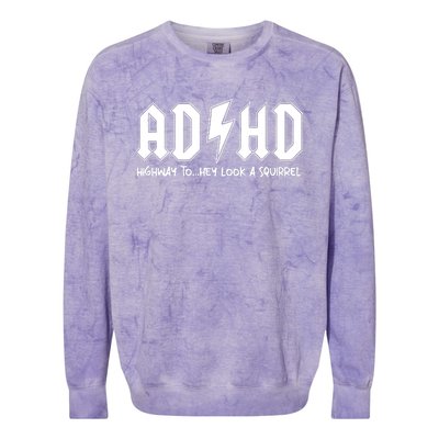 Adhd Highway To Hey Look A Squirrel Colorblast Crewneck Sweatshirt