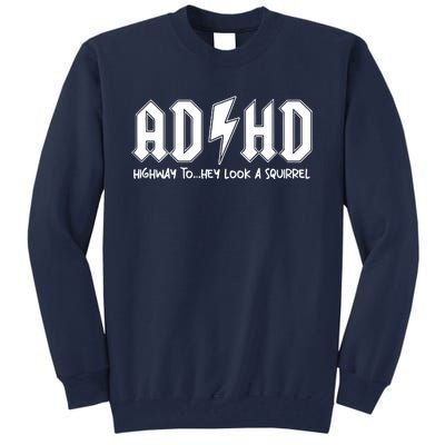 Adhd Highway To Hey Look A Squirrel Tall Sweatshirt