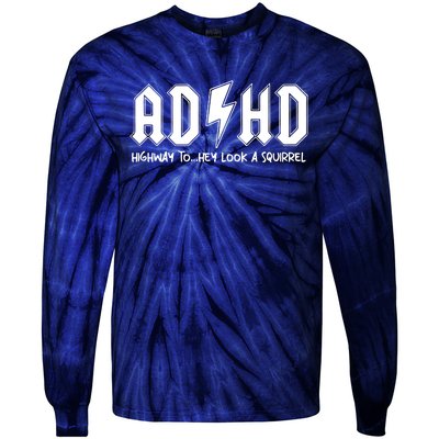 Adhd Highway To Hey Look A Squirrel Tie-Dye Long Sleeve Shirt