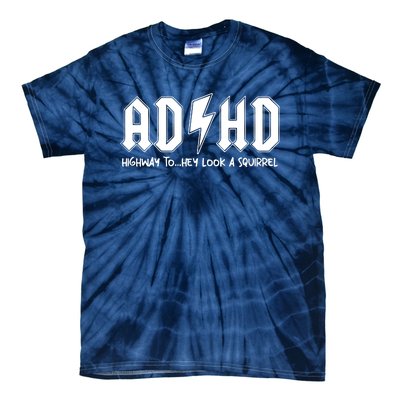 Adhd Highway To Hey Look A Squirrel Tie-Dye T-Shirt