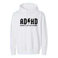 Adhd Highway To Hey Look A Squirrel Garment-Dyed Fleece Hoodie