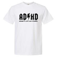 Adhd Highway To Hey Look A Squirrel Garment-Dyed Heavyweight T-Shirt