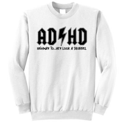 Adhd Highway To Hey Look A Squirrel Sweatshirt