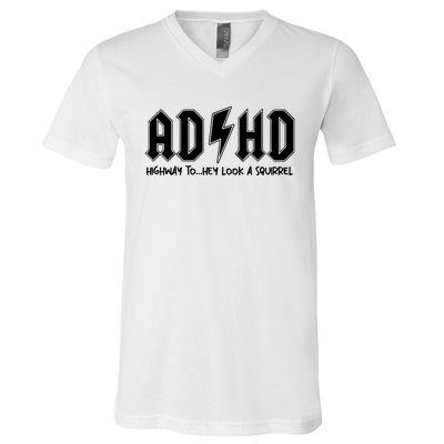 Adhd Highway To Hey Look A Squirrel V-Neck T-Shirt