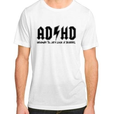 Adhd Highway To Hey Look A Squirrel Adult ChromaSoft Performance T-Shirt