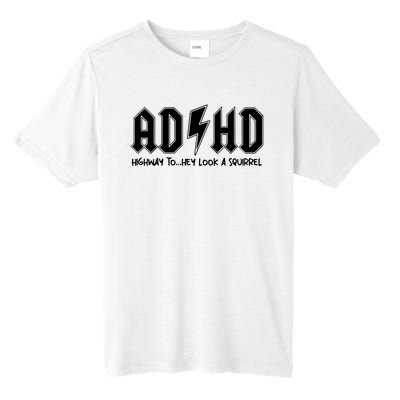 Adhd Highway To Hey Look A Squirrel Tall Fusion ChromaSoft Performance T-Shirt