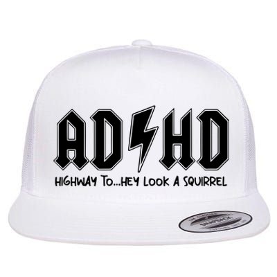 Adhd Highway To Hey Look A Squirrel Flat Bill Trucker Hat